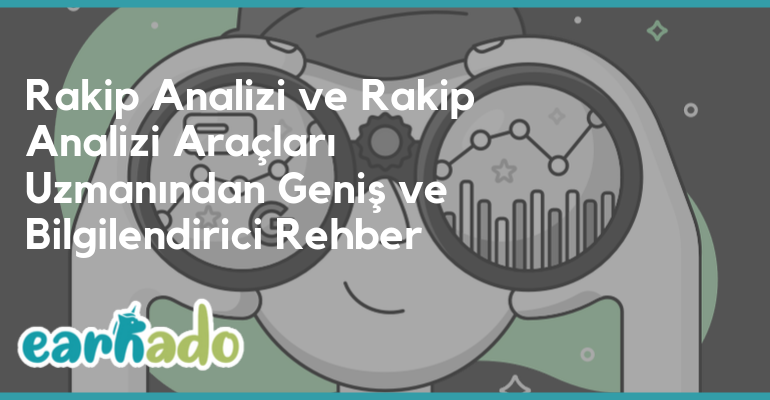 Rakip Analizi ve Rakip Analizi Araçları Uzmanından Geniş ve Bilgilendirici Rehber