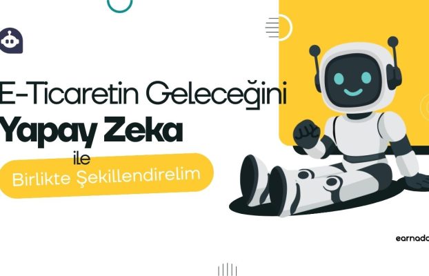 E-Ticarette Yapay Zeka Uygulamaları ve Büyüme Stratejileri